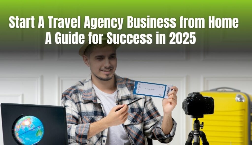 Start A Travel Agency Business from Home